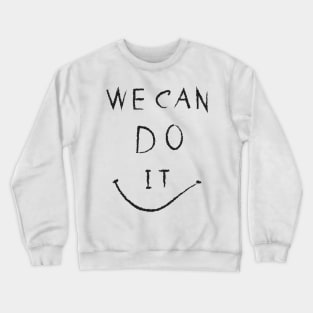 we can do it Crewneck Sweatshirt